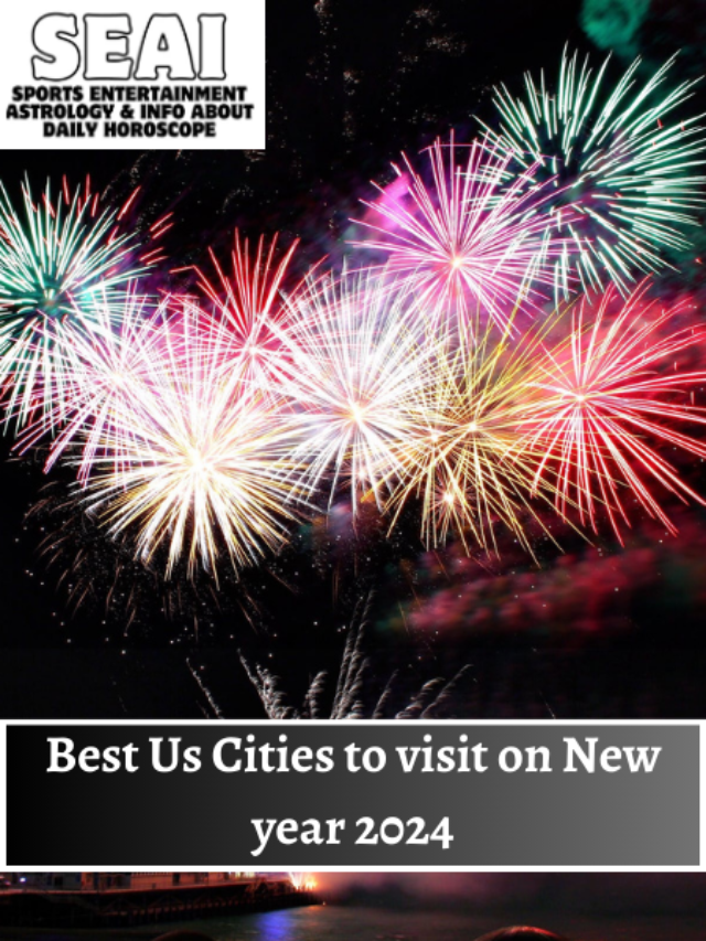 Best Us Cities to visit on New year 2024 SEAI Sports Entertainment