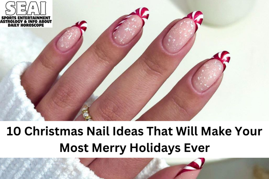 10 Christmas Nail Ideas That Will Make Your Most Merry Holidays Ever