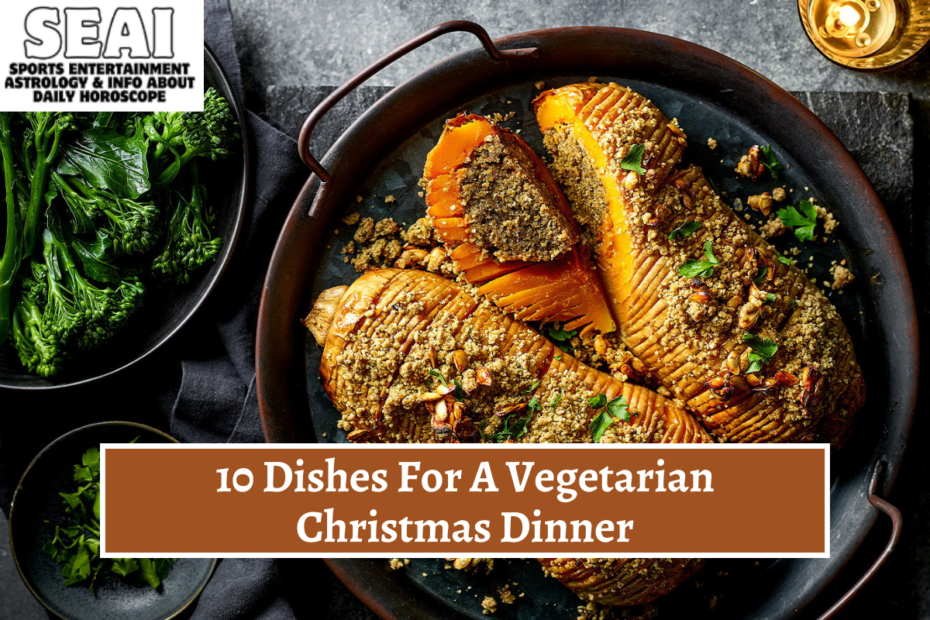 10 Dishes For A Vegetarian Christmas Dinner