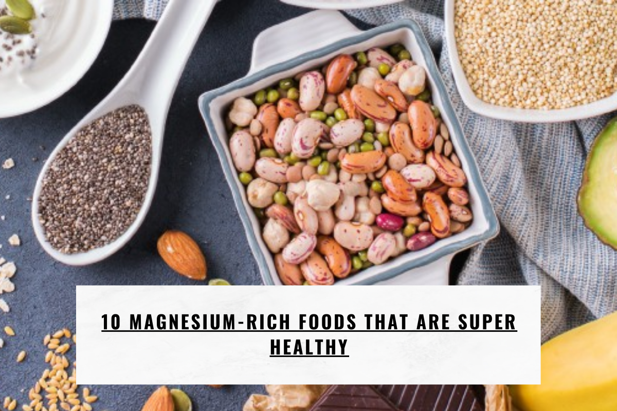 10 Magnesium-Rich Foods That Are Super Healthy