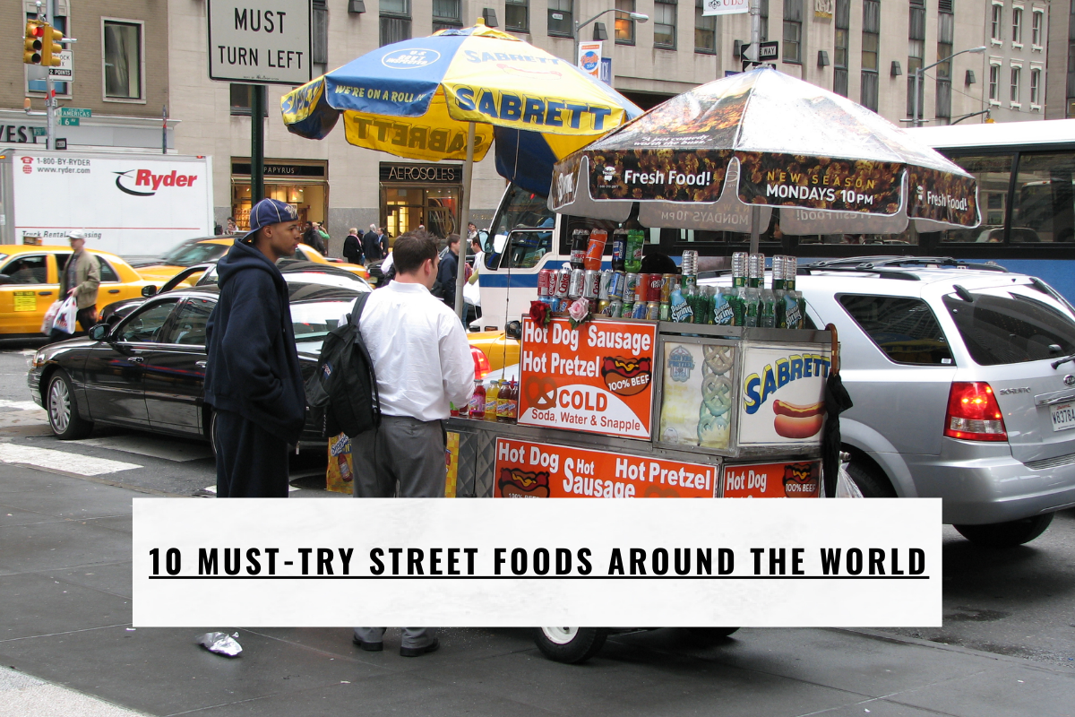 10 Must-Try Street Foods Around the World