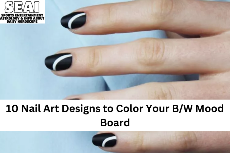 10 Nail Art Designs to Color Your BW Mood Board
