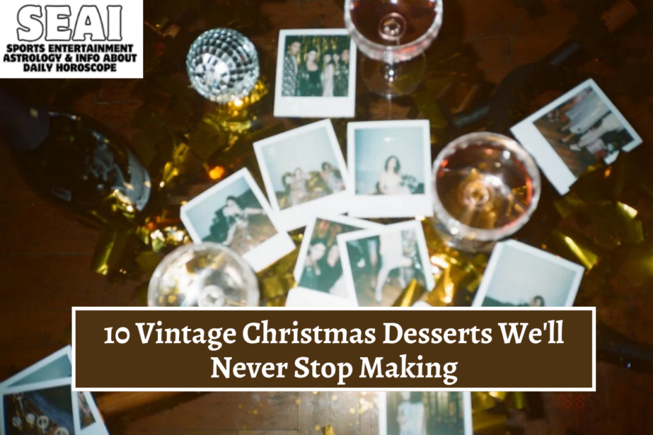 10 Vintage Christmas Desserts We'll Never Stop Making