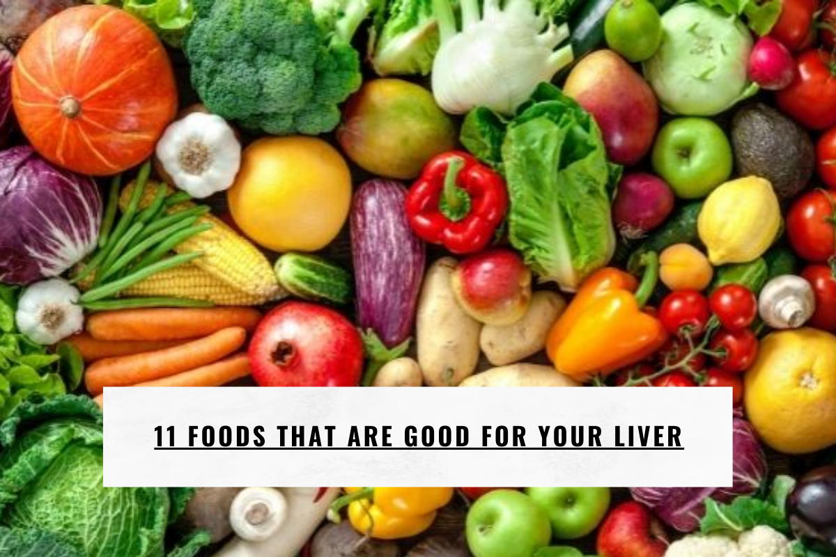 11 Foods That Are Good for Your Liver