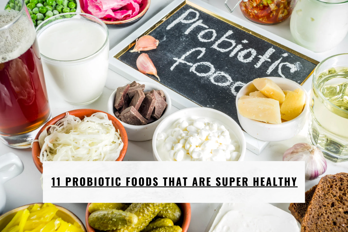 11 Probiotic Foods That Are Super Healthy