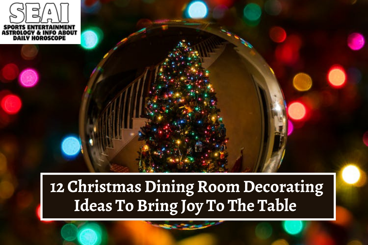 12 Christmas Dining Room Decorating Ideas To Bring Joy To The Table