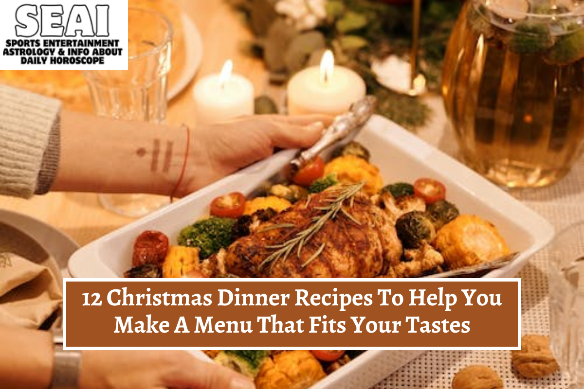 12 Christmas Dinner Recipes To Help You Make A Menu That Fits Your Tastes