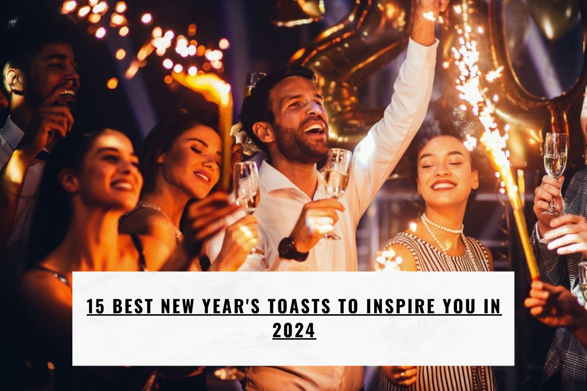 15 Best New Year’s Toasts To Inspire You In 2024