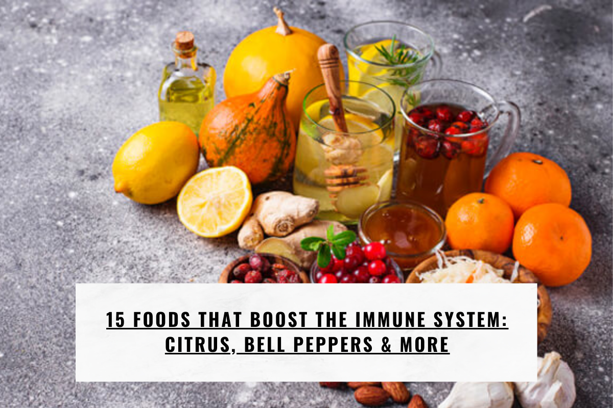 15 Foods That Boost the Immune System: Citrus, Bell Peppers & More