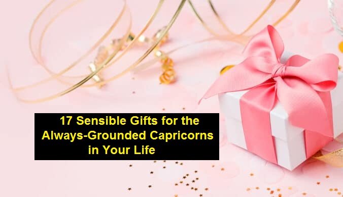 17 Sensible Gifts for the Always-Grounded Capricorns in Your Life
