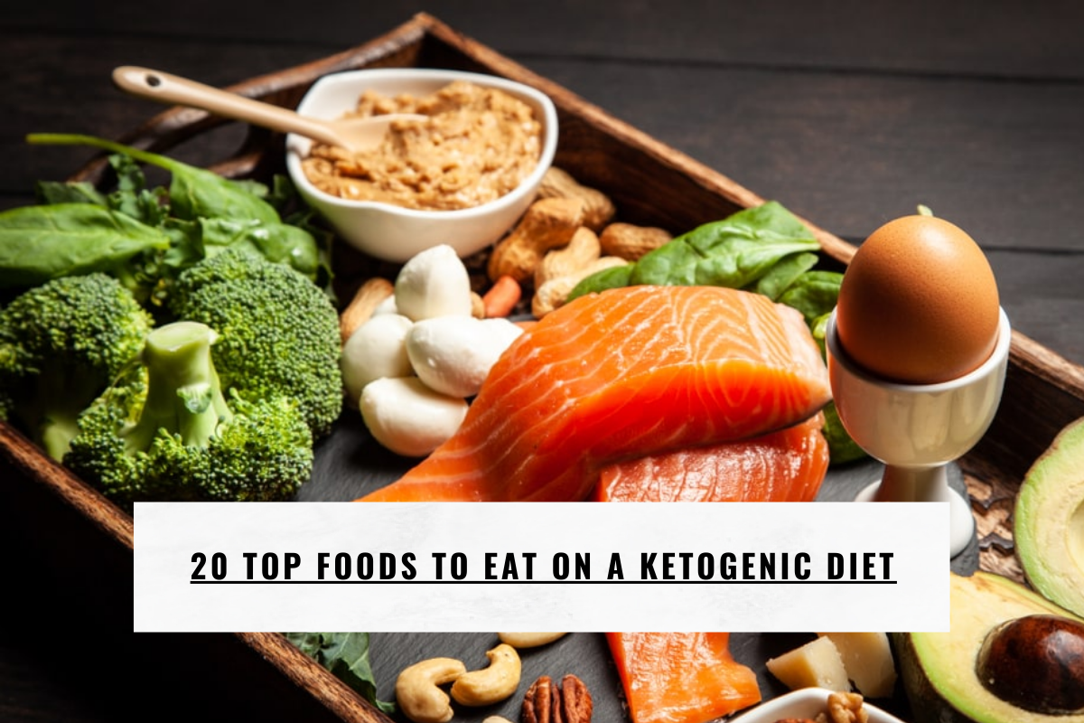 20 Top Foods to Eat on a Ketogenic Diet