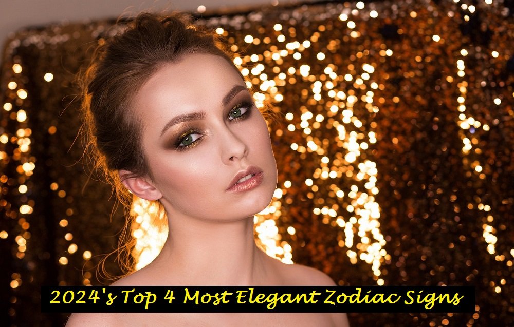 2024's Top 4 Most Elegant Zodiac Signs