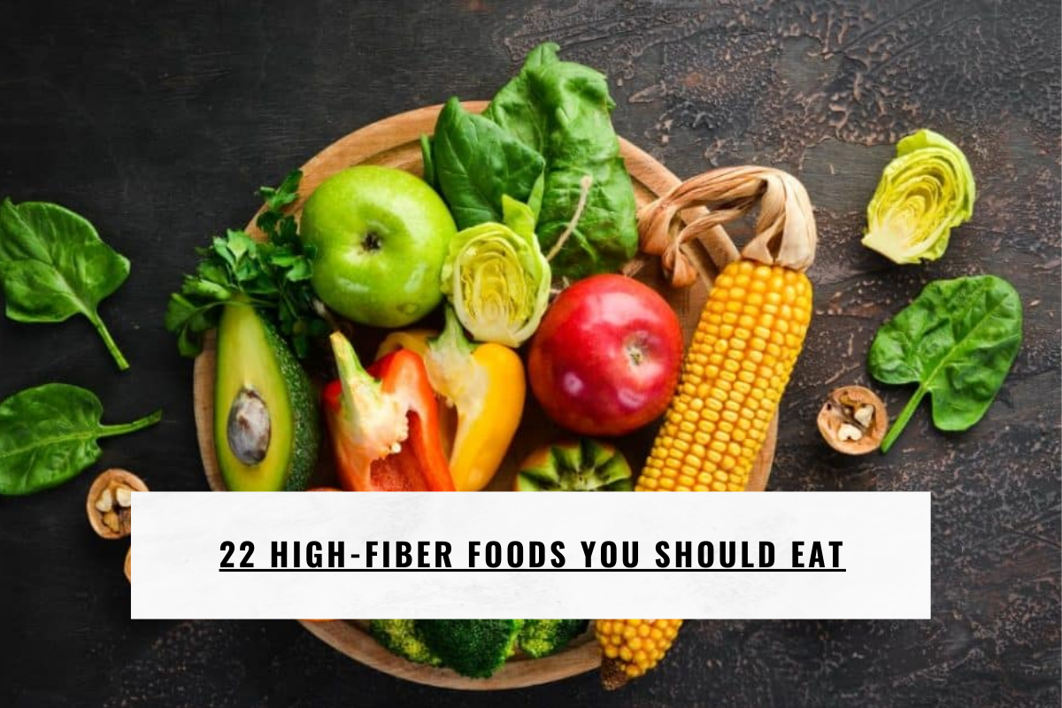 22 High-Fiber Foods You Should Eat
