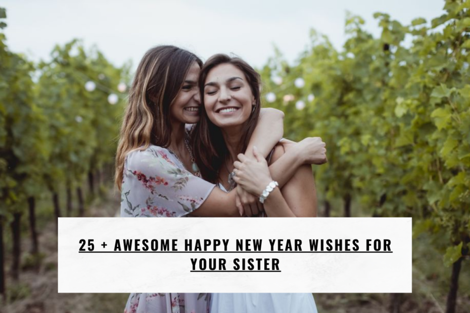 25 + Awesome Happy New year wishes for your Sister