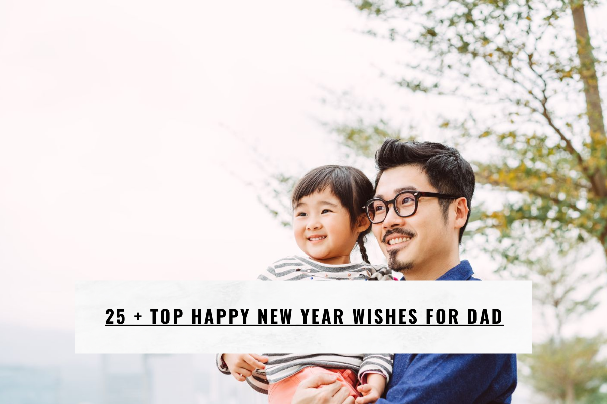 25 + Top Happy New year wishes for Dad