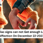 3 Zodiac signs can not Get enough Love & Affection On December 22-2023
