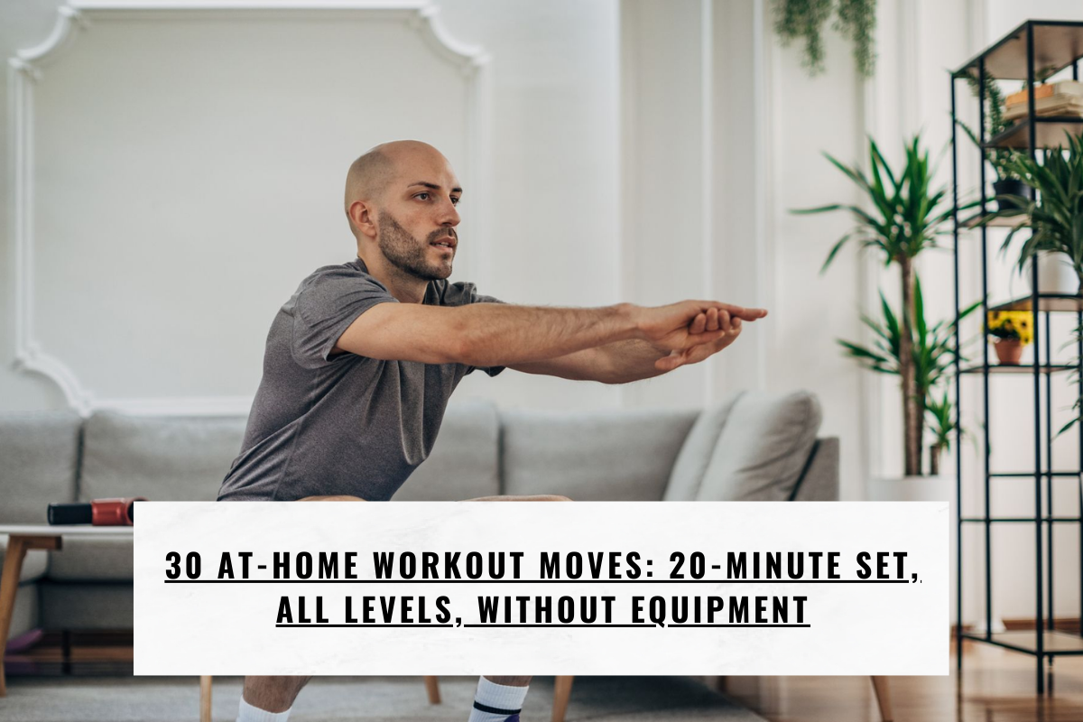 30 At-Home Workout Moves: 20-Minute Set, All Levels, Without Equipment