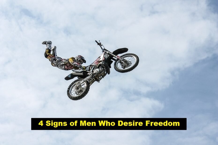 4 Signs of Men Who Desire Freedom