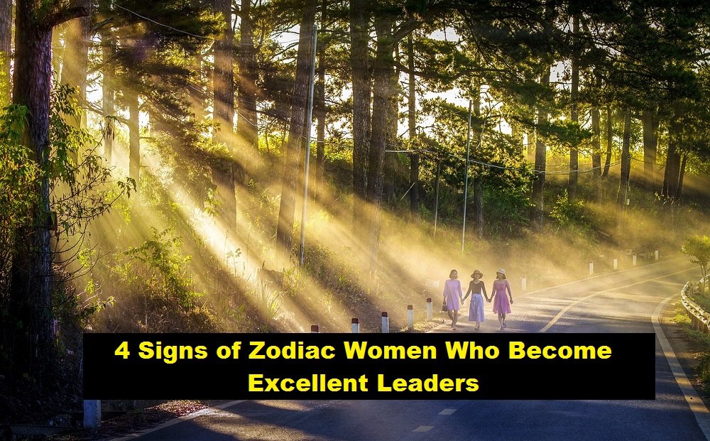 4 Signs of Zodiac Women Who Become Excellent Leaders