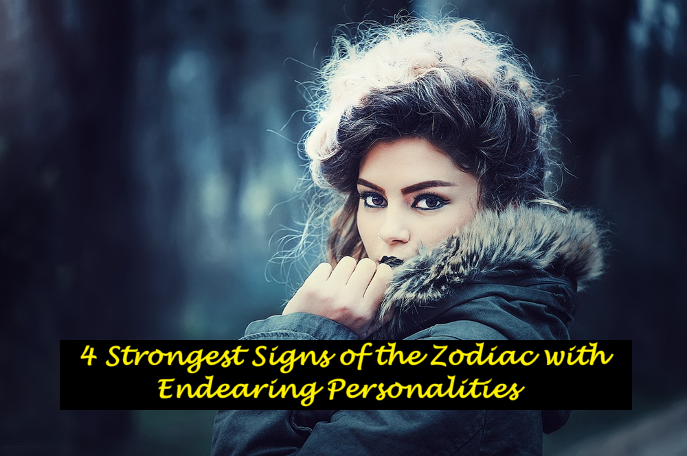 4 Strongest Signs of the Zodiac with Endearing Personalities