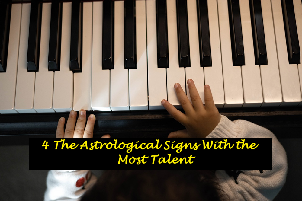 4 The Astrological Signs With the Most Talent