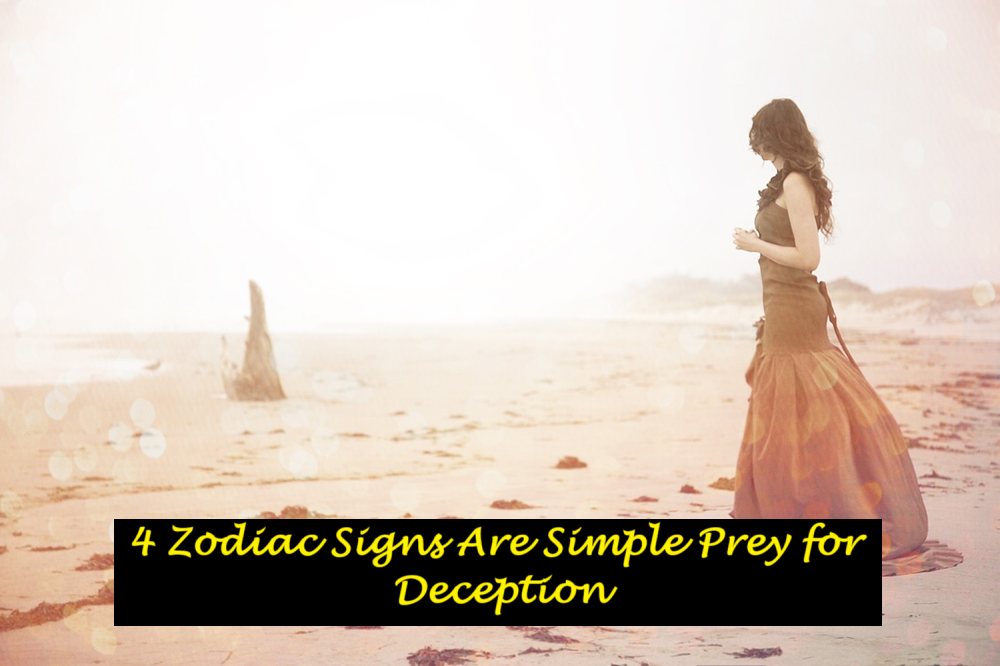 4 Zodiac Signs Are Simple Prey for Deception