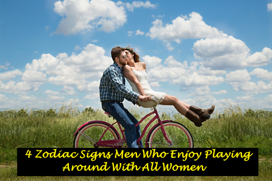 4 Zodiac Signs Men Who Enjoy Playing Around With All Women