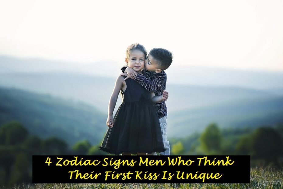 4 Zodiac Signs Men Who Think Their First Kiss Is Unique