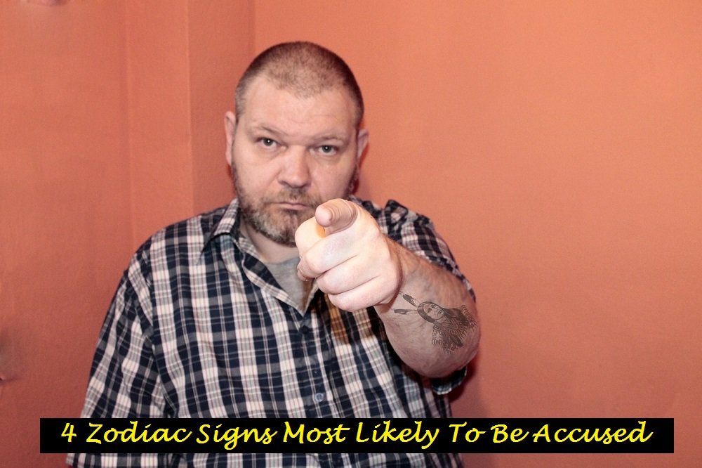 4 Zodiac Signs Most Likely To Be Accused