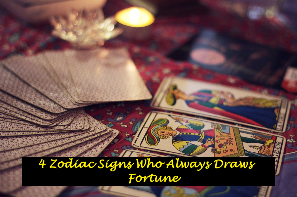 4 Zodiac Signs Who Always Draws Fortune