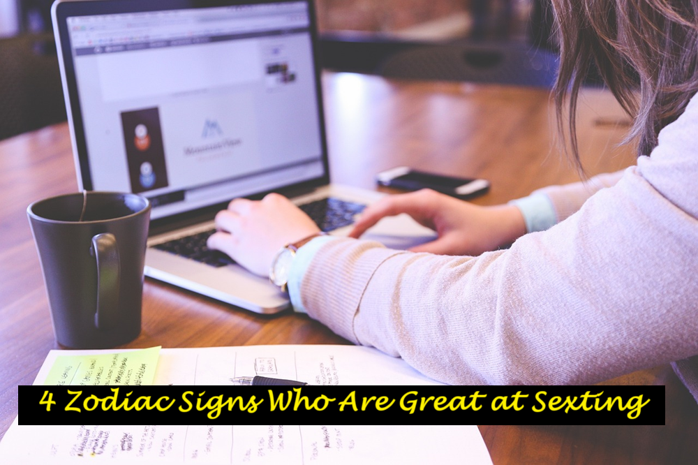 4 Zodiac Signs Who Are Great at Sexting