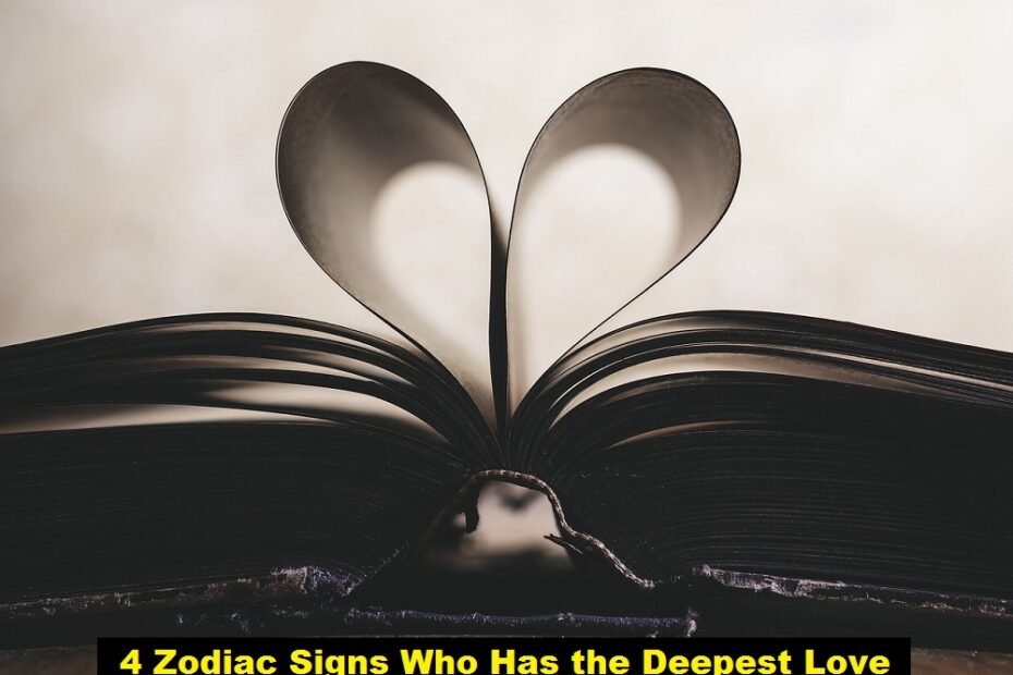 4 Zodiac Signs Who Has the Deepest Love