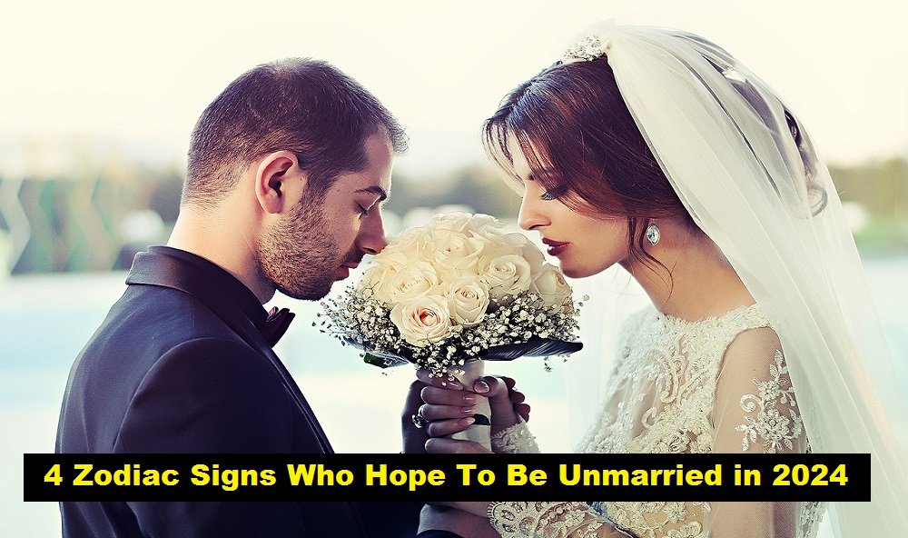 4 Zodiac Signs Who Hope To Be Unmarried in 2024
