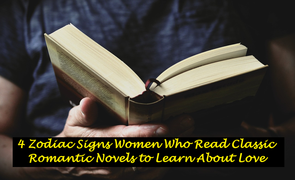 4 Zodiac Signs Women Who Read Classic Romantic Novels to Learn About Love