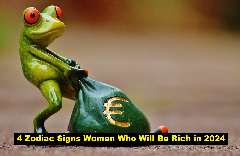 4 Zodiac Signs Women Who Will Be Rich in 2024
