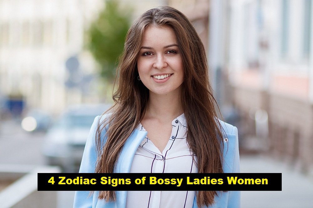 4 Zodiac Signs of Bossy Ladies Women