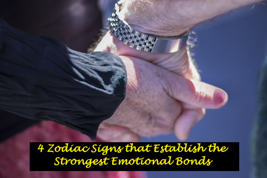 4 Zodiac Signs that Establish the Strongest Emotional Bonds