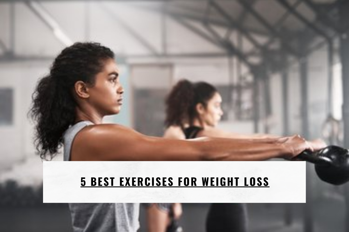 5 Best Exercises for Weight Loss