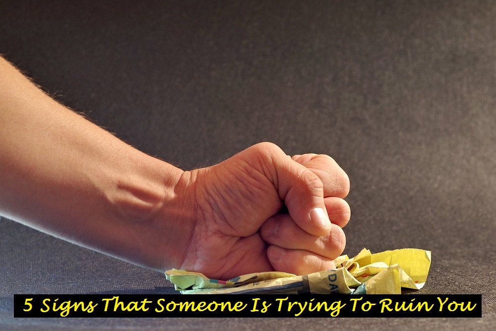 5 Signs That Someone Is Trying To Ruin You