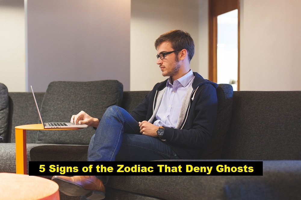 5 Signs of the Zodiac That Deny Ghosts