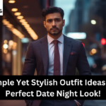 5 Simple Yet Stylish Outfit Ideas for a Perfect Date Night Look!