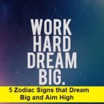 5 Zodiac Signs That Dream Big and Aim High