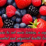 5-reasons to eat more berries, a superfood with mental and physical health benefits