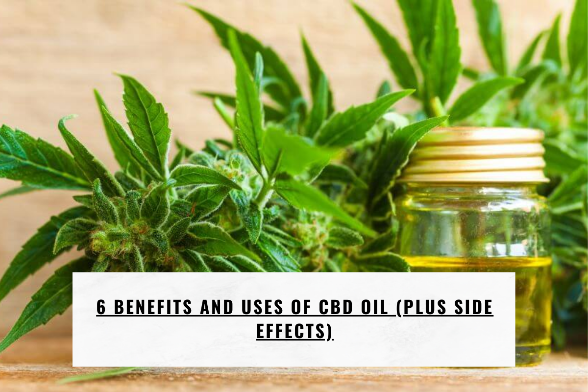 6 Benefits and Uses of CBD Oil (Plus Side Effects)