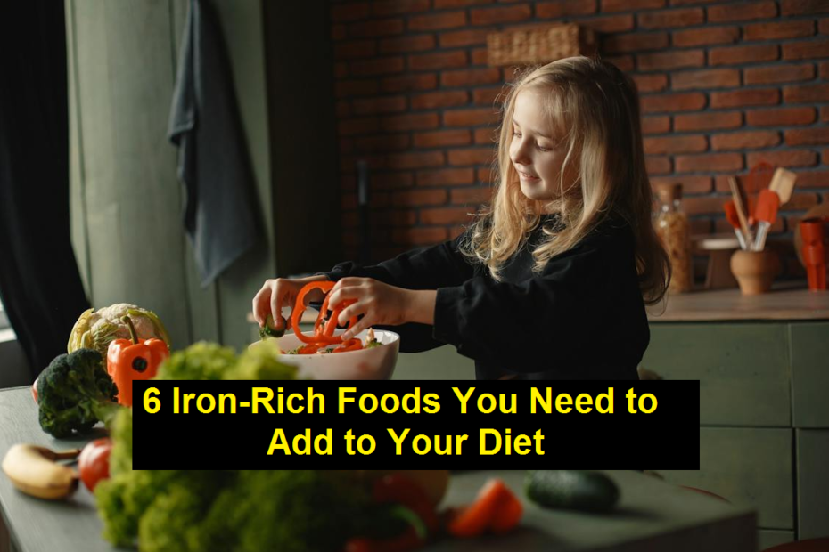 6 Iron-Rich Foods You Need to Add to Your Diet