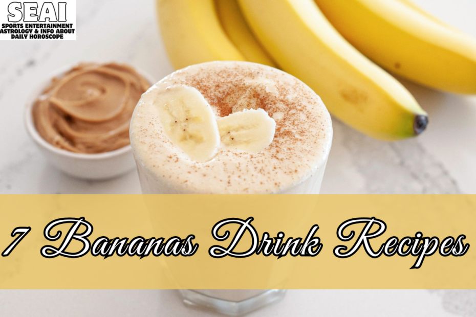 7 Bananas Drink Recipes