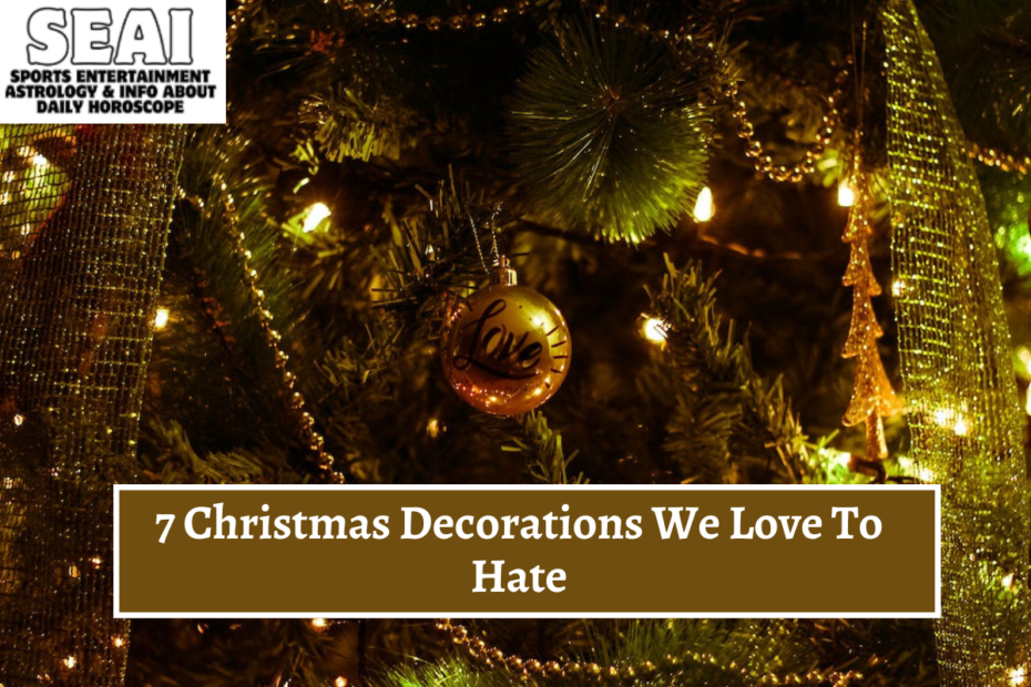 7 Christmas Decorations We Love To Hate