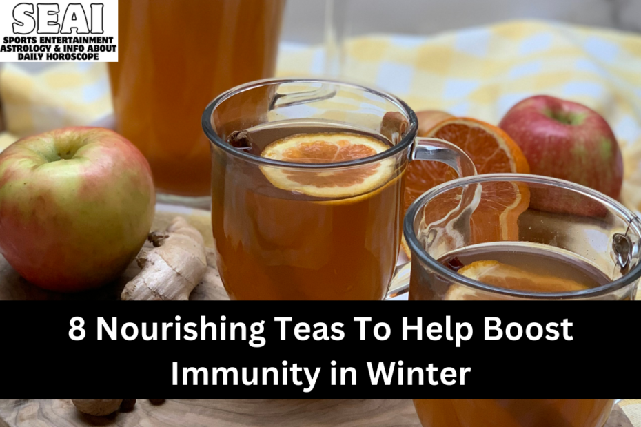 8 Nourishing Teas To Help Boost Immunity in Winter