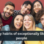 8 daily habits of exceptionally likable people