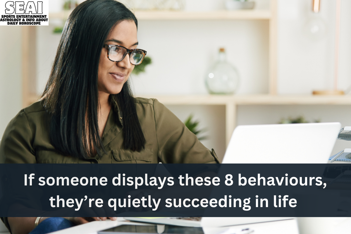 If someone displays these 8 behaviours, they’re quietly succeeding in life